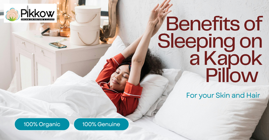 Kapok Pillow Benefits for Skin and Hair – A Soft, Hypoallergenic, and Eco-Friendly Choice for Better Sleep