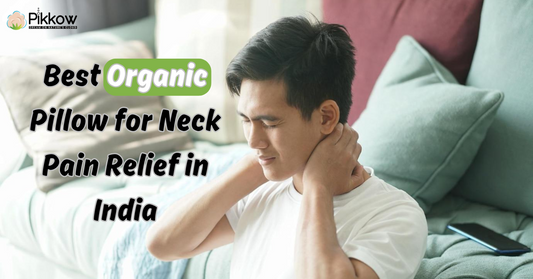 Top-rated organic pillows for neck pain relief in India – cervical support pillows made from natural materials like latex, cotton, and kapok