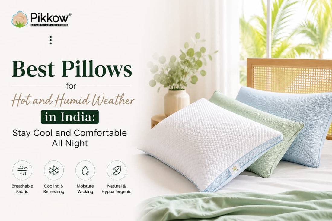 Best Pillows for Hot and Humid Weather in India: Stay Cool and Comfortable All Night