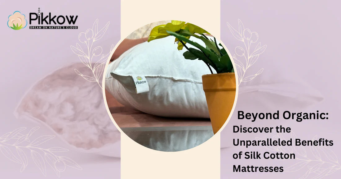 Beyond Organic: Discover the Unparalleled Benefits of Silk Cotton Mattresses