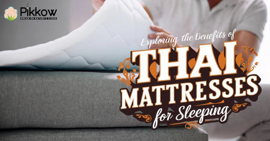 Exploring the Benefits of Thai Mattresses for Sleeping