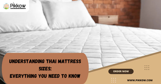 Understanding Thai Mattress Sizes: Everything You Need to Know