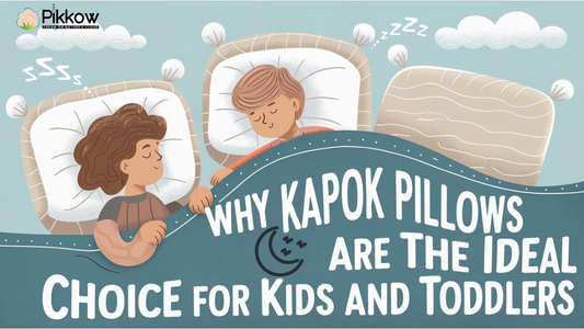 Why Kapok Pillows are the Ideal Choice for Kids and Toddlers